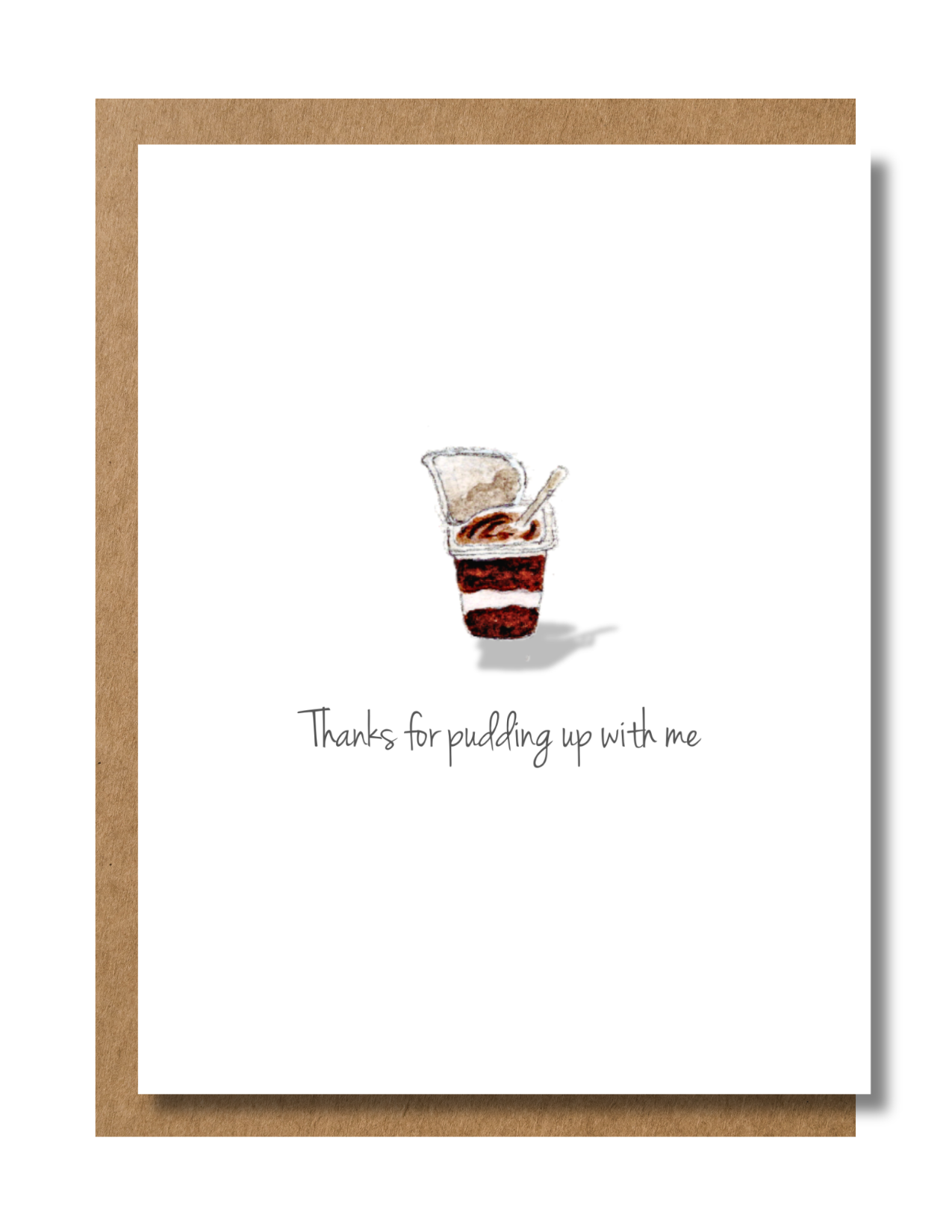 Thanks for Pudding Up With Me Greeting Card