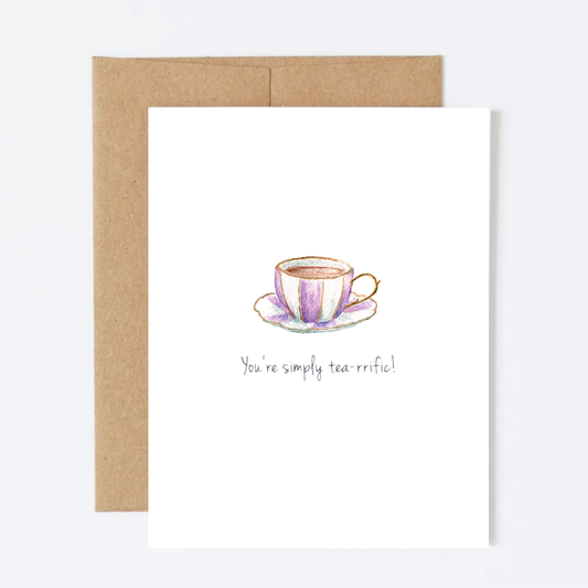 You're Simply Tea-rrific! Greeting Card