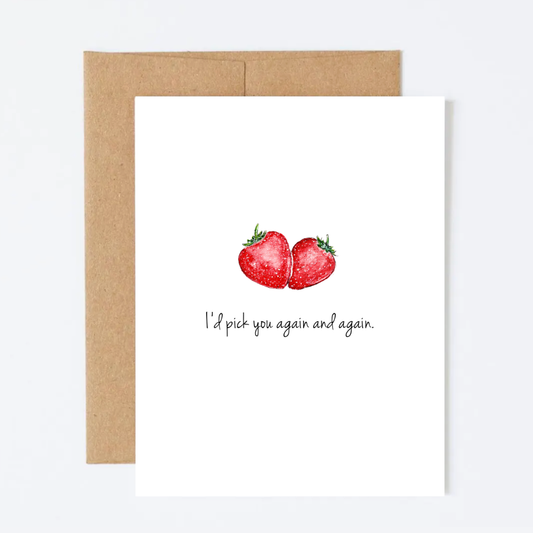 Greeting card with two strawberries and text 'I'd pick you again and again' on a white background.