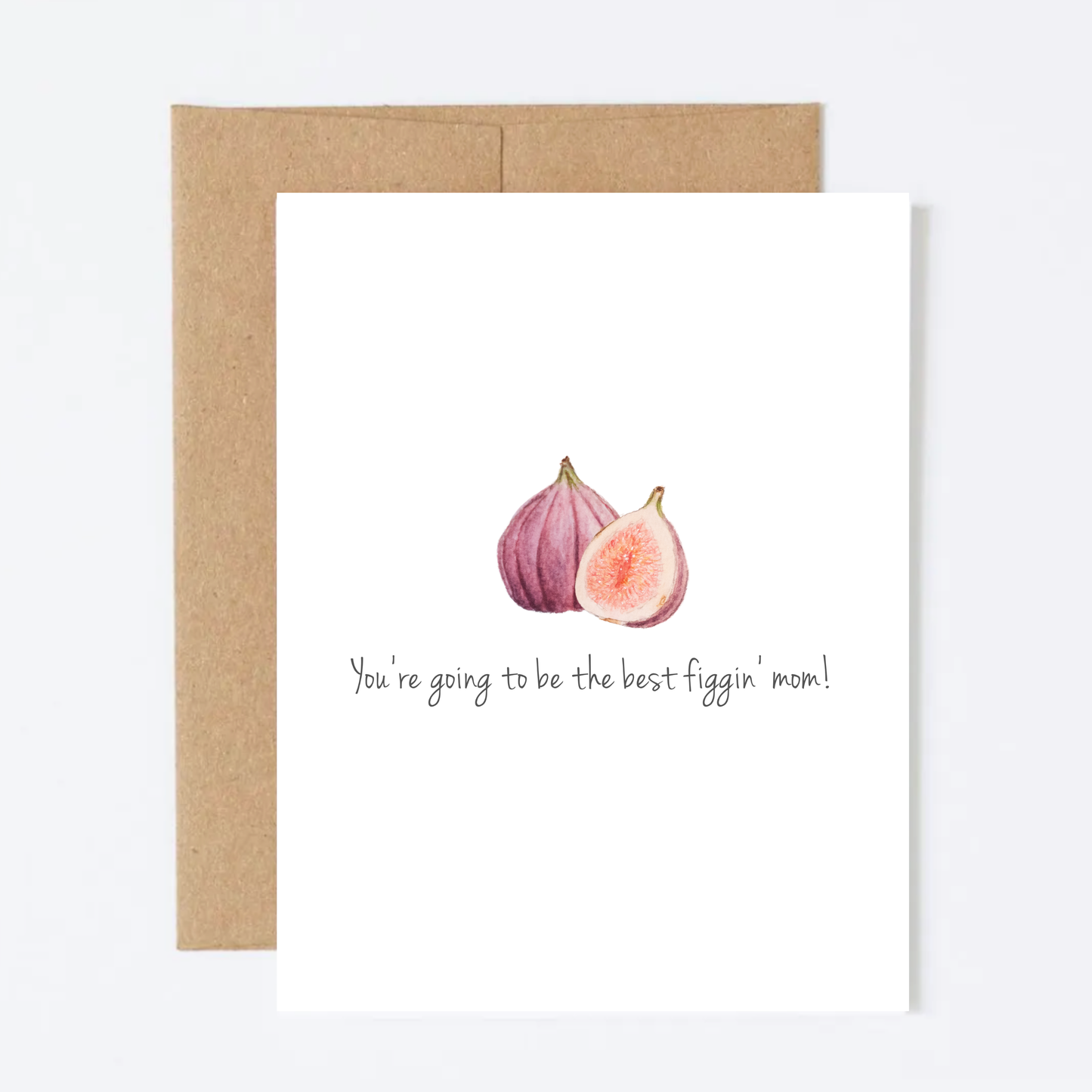 You're Going to Be the Best Figgin' Mom Greeting Card